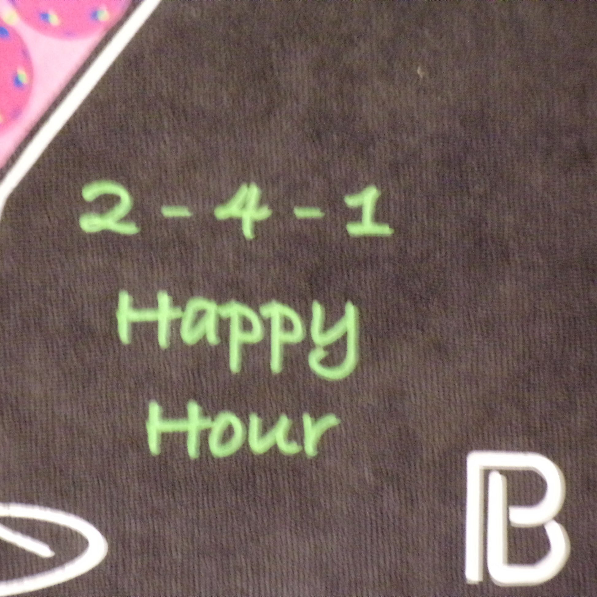 "2-4-1 Happy Hour" printed in green on a dark gray fabric background.